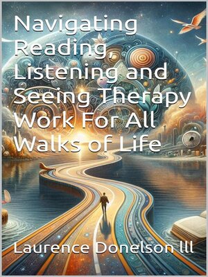cover image of Navigating Reading, Listening and Seeing Therapy Work For All Walks of Life